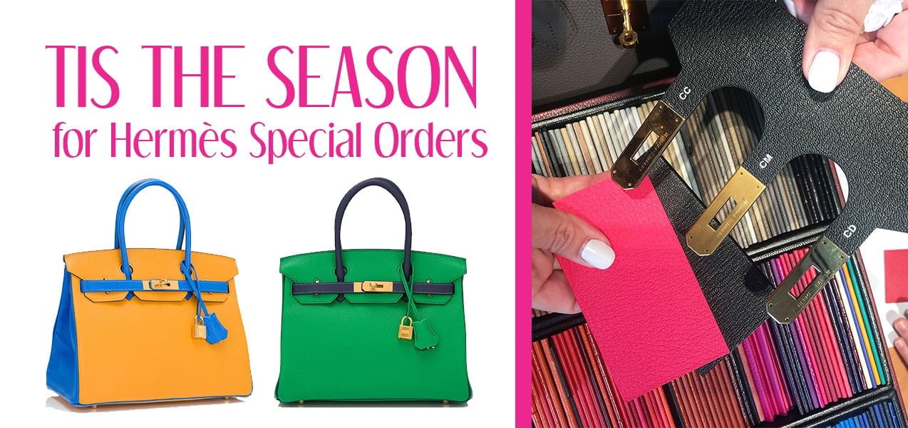 Tis the Season for Hermès Special Orders - PurseBop