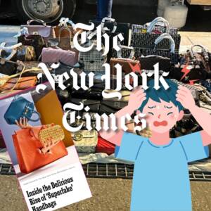 superfake bag | superfakes nyt | new york times fake bags | nyt fakes | fake bags | dupe bags nyt | dupr bags new york times | counterfeit bags