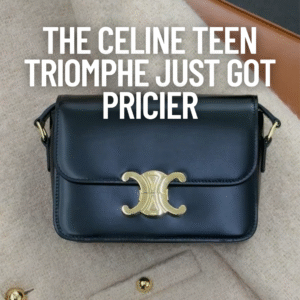 celine price increase 2025 | teen triomphe